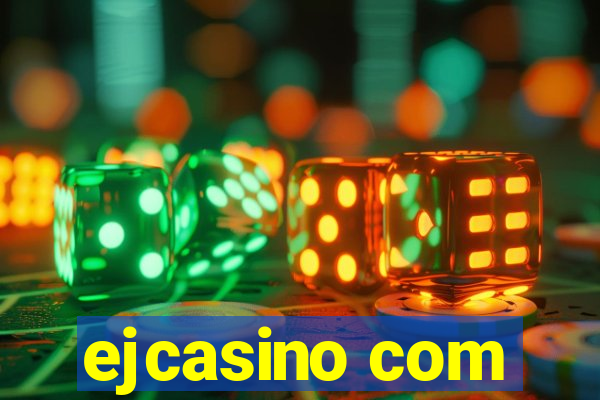 ejcasino com